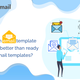 Illustration for article titled How custom email template designs are better than ready to use email templates?